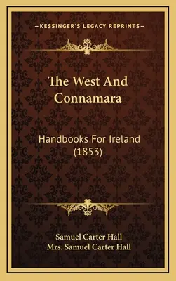The West And Connamara : Handbooks For Ireland (1853) - The West And Connamara: Handbooks For Ireland (1853)