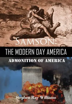 Samson, l'Amérique des temps modernes : Admonition de l'Amérique - Samson The Modern Day America: Admonition of America