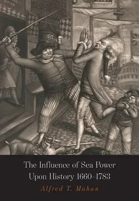 L'influence de la puissance maritime sur l'histoire : 1660-1783 - The Influence of Sea Power Upon History: 1660-1783