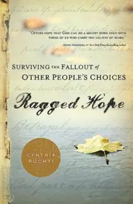 L'espoir en lambeaux : survivre aux retombées des choix des autres - Ragged Hope: Surviving the Fallout of Other Peoples Choices