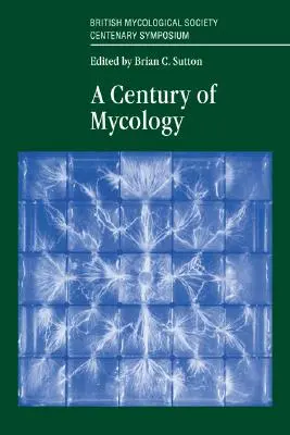 Un siècle de mycologie - A Century of Mycology