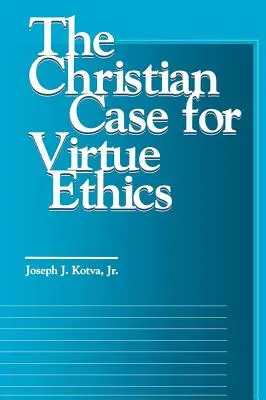 Les arguments chrétiens en faveur de l'éthique de la vertu - The Christian Case for Virtue Ethics