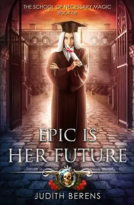 L'épopée est son avenir : Une aventure d'action et de fantaisie urbaine - Epic Is Her Future: An Urban Fantasy Action Adventure