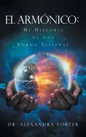 El Armnico : Mi Historia de una Forma Viviente (Mon histoire d'une forme de vie) - El Armnico: Mi Historia de una Forma Viviente