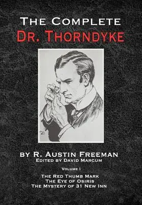 L'intégrale du Dr Thorndyke - Tome 1 : La marque du pouce rouge, L'œil d'Osiris et Le mystère de l'auberge 31 New Inn - The Complete Dr.Thorndyke - Volume 1: The Red Thumb Mark, The Eye of Osiris and The Mystery of 31 New Inn