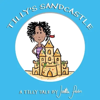 Le château de sable de Tilly : Livre d'images amusantes pour enfants - Tilly's Sandcastle: Children's Funny Picture Book