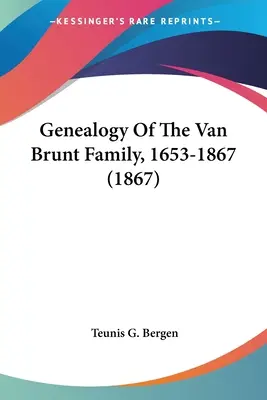 Généalogie de la famille Van Brunt, 1653-1867 (1867) - Genealogy Of The Van Brunt Family, 1653-1867 (1867)