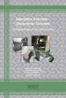 Béton alternatif - Béton géopolymère : recherche émergente et opportunités - Alternative Concrete - Geopolymer Concrete: Emerging Research and Opportunities