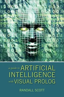 Guide de l'intelligence artificielle avec Visual PROLOG - A Guide to Artificial Intelligence with Visual PROLOG