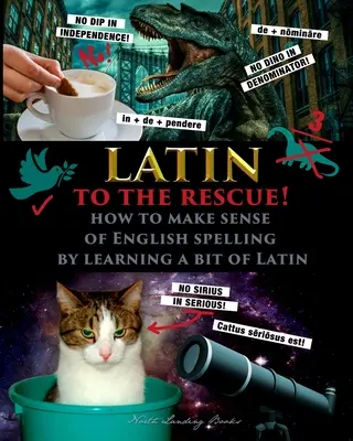 Le latin à la rescousse&nbsp;! - Comment comprendre l'orthographe anglaise en apprenant un peu de latin. - Latin to the Rescue! - How to make sense of English spelling by learning a bit of Latin
