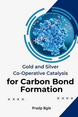 Catalyse coopérative de l'or et de l'argent pour la formation de liaisons carbone - Gold And Silver Co-Operative Catalysis For Carbon Bond Formation