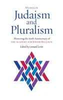 Études sur le judaïsme et le pluralisme : en l'honneur du 60e anniversaire de l'Académie de la religion juive - Studies in Judaism and Pluralism: Honoring the 60th Anniversary of the Academy for Jewish Religion