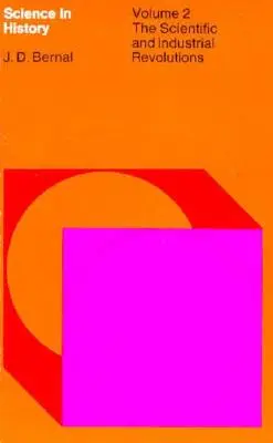 Science in History, Volume 2 : The Scientific and Industrial Revolution (La science dans l'histoire, volume 2 : Les révolutions scientifiques et industrielles) - Science In History, Volume 2: The Scientific and Industrial Revolution