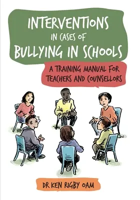 Interventions dans les cas d'intimidation à l'école : Un manuel de formation pour les enseignants et les conseillers - Interventions in Cases of Bullying in Schools: A Training Manual for Teachers and Counsellors