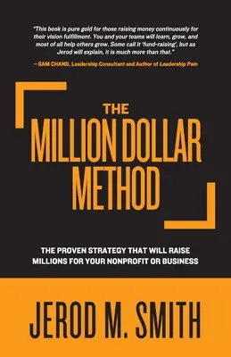 La méthode du million de dollars : La stratégie éprouvée qui vous permettra de collecter des millions pour votre organisation à but non lucratif ou votre entreprise - The Million Dollar Method: The proven strategy that will raise millions for your nonprofit or business