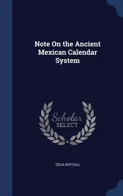 Note sur l'ancien système calendaire mexicain - Note On the Ancient Mexican Calendar System