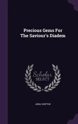 Des pierres précieuses pour le diadème du Sauveur - Precious Gems For The Saviour's Diadem
