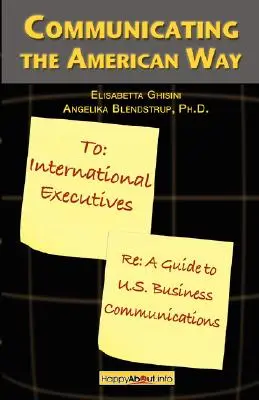 Communiquer à l'américaine : Guide de la communication d'entreprise aux États-Unis - Communicating the American Way: A Guide to Business Communications in the U.S.
