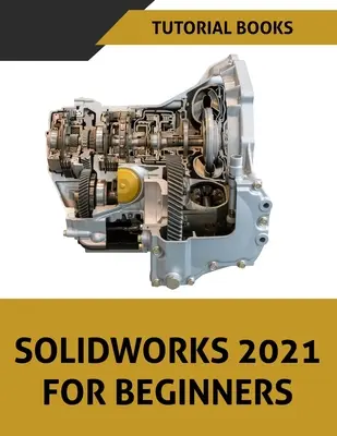 SOLIDWORKS 2021 pour les débutants : Coloré - SOLIDWORKS 2021 For Beginners: Colored