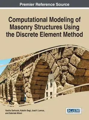 Modélisation informatique des structures en maçonnerie à l'aide de la méthode des éléments discrets - Computational Modeling of Masonry Structures Using the Discrete Element Method