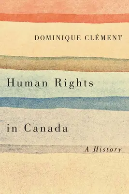 Les droits de l'homme au Canada : Une histoire - Human Rights in Canada: A History