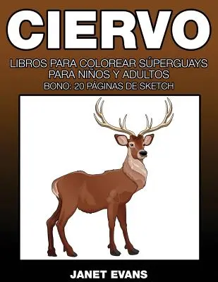 Ciervo : Libros Para Colorear Superguays Para Ninos y Adultos (Bono : 20 Paginas de Sketch) - Ciervo: Libros Para Colorear Superguays Para Ninos y Adultos (Bono: 20 Paginas de Sketch)