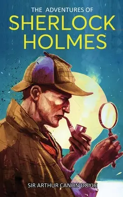 Les aventures de Sherlock Holmes : un recueil de douze nouvelles - The Adventures of Sherlock Holmes: A Collection of Twelve Short Stories