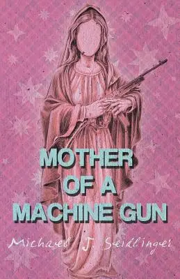 Mère d'une mitrailleuse - Mother of a Machine Gun