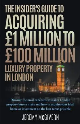 Le guide de l'initié pour l'acquisition d'une propriété de luxe de 1 à 100 millions d'euros à Londres - The Insider's Guide To Acquiring 1m‐ 100m Luxury Property In London