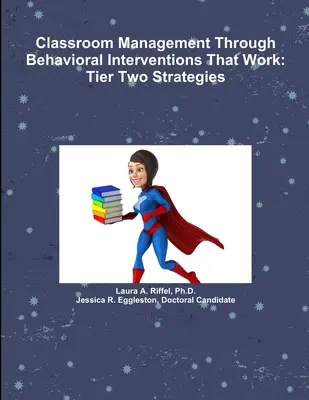 Gestion de la classe par le biais d'interventions comportementales efficaces : Stratégies de deuxième niveau - Classroom Management Through Behavioral Interventions That Work: Tier Two Strategies