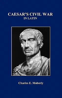 La guerre civile de César en latin - Caesar's Civil War in Latin