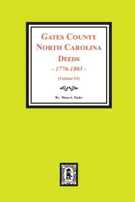 Actes du comté de Gates en Caroline du Nord, 1776-1803. (Volume #1) - Gates County North Carolina Deeds, 1776-1803. (Volume #1)