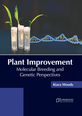 Amélioration des plantes : Sélection moléculaire et perspectives génétiques - Plant Improvement: Molecular Breeding and Genetic Perspectives