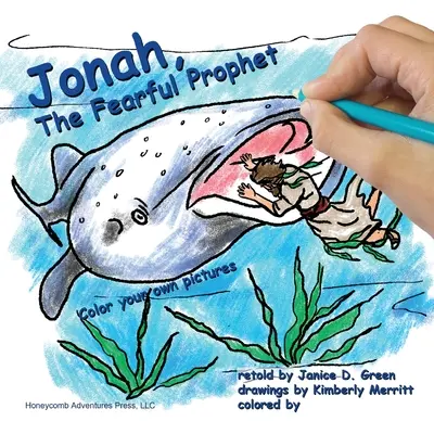 Jonas, le prophète effrayant : Coloriez vos propres images - Jonah, the Fearful Prophet: Color your own pictures