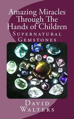 Des miracles étonnants entre les mains des enfants - Amazing Miracles Through The Hands Of Children