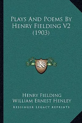 Pièces de théâtre et poèmes de Henry Fielding V2 (1903) - Plays And Poems By Henry Fielding V2 (1903)