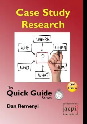 Recherche par étude de cas : La série des guides rapides - Case Study Research: The Quick Guide Series