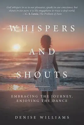 Chuchotements et cris : Embrasser le voyage, apprécier la danse - Whispers and Shouts: Embracing the Journey, Enjoying the Dance