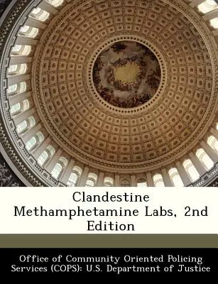 Laboratoires clandestins de méthamphétamine, 2e édition - Clandestine Methamphetamine Labs, 2nd Edition