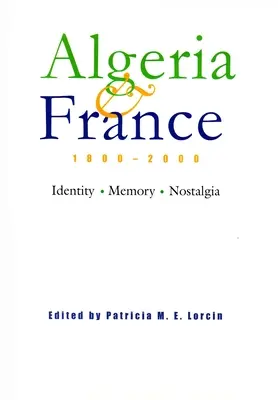 Algérie et France, 1800-2000 : Identité, mémoire, nostalgie - Algeria and France, 1800-2000: Identity, Memory, Nostalgia