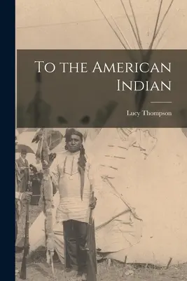Vers l'Indien d'Amérique - To the American Indian