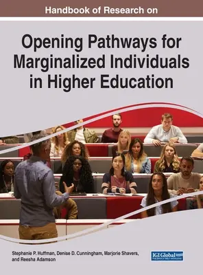 Manuel de recherche sur l'ouverture de voies pour les personnes marginalisées dans l'enseignement supérieur - Handbook of Research on Opening Pathways for Marginalized Individuals in Higher Education