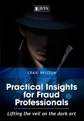 Perspectives pratiques pour les professionnels de la fraude : Lever le voile sur l'art noir - Practical Insights for Fraud Professionals: Lifting the veil on the dark art