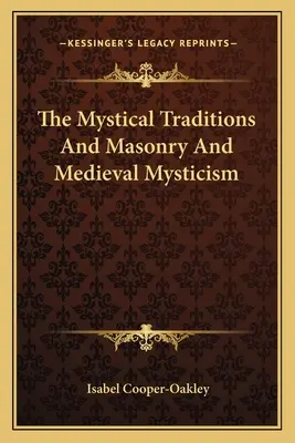 Les traditions mystiques, la maçonnerie et la mystique médiévale - The Mystical Traditions And Masonry And Medieval Mysticism