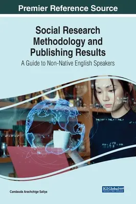 Méthodologie de la recherche sociale et publication des résultats : Un guide pour les personnes dont l'anglais n'est pas la langue maternelle - Social Research Methodology and Publishing Results: A Guide to Non-Native English Speakers