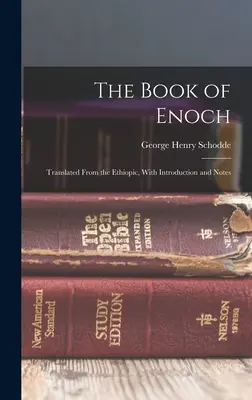 Le livre d'Hénoch : Traduit de l'éthiopien, avec introduction et notes - The Book of Enoch: Translated From the Ethiopic, With Introduction and Notes