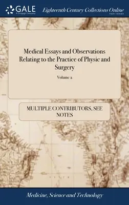 Essais médicaux et observations relatives à la pratique de la médecine et de la chirurgie : Le texte de l'article est en anglais, en français et en espagnol. - Medical Essays and Observations Relating to the Practice of Physic and Surgery: Abridg'd From the Philosophical Transactions, From Their First Publica