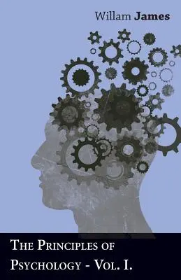Les principes de la psychologie - Vol I - The Principles Of Psychology - Vol I