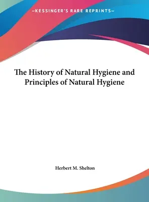 Histoire de l'hygiène naturelle et principes de l'hygiène naturelle - The History of Natural Hygiene and Principles of Natural Hygiene