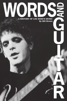 Les mots et la guitare : Une histoire de la musique de Lou Reed - Words and Guitar: A History of Lou Reed's Music